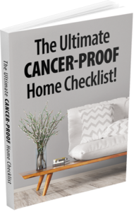 Free Report On Creating A Cancer-Proof Home!