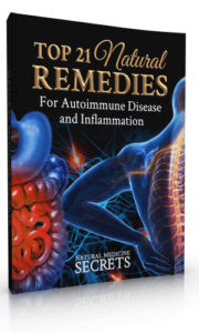 Free eBook Download:  Top 21 Natural Remedies for Autoimmune Disease and Inflammation