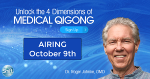 Airing October 9th Unlock the 4 Dimensions of Medical Qigong: Lifelong Practices for Self-Healing, Empowerment & Vitality